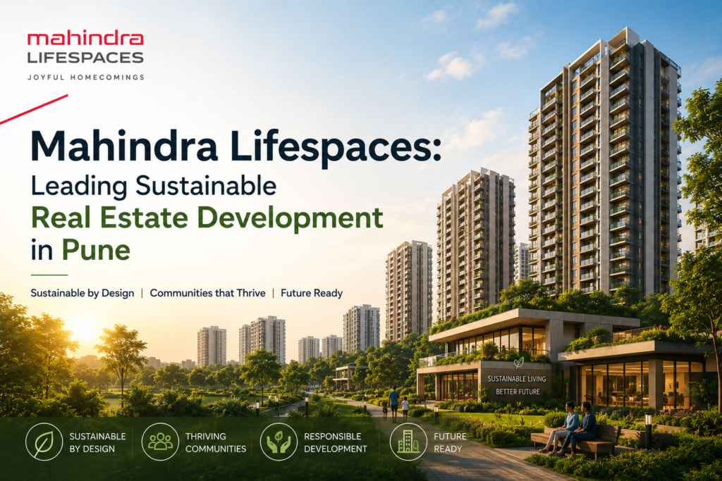 Mahindra Lifespaces: Leading Sustainable Real Estate Development in Pune 